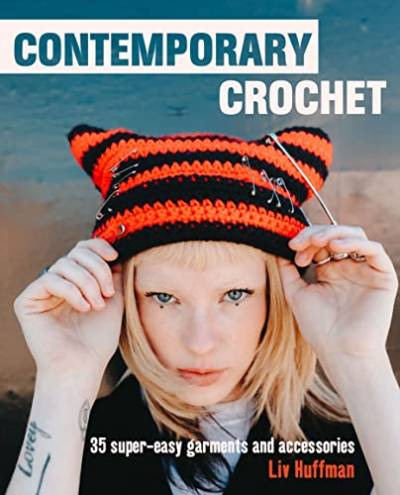Contemporary Crochet: 35 Super-Easy Garments and Accessories von CICO Books